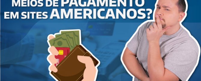 Quais os meios de pagamento em sites americanos?